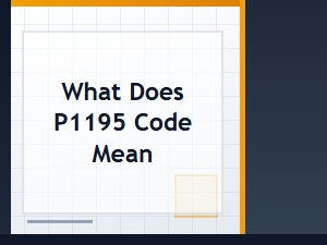 What Does P1195 Code Mean