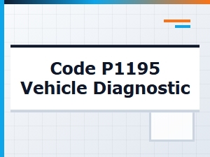 Code P1195 Vehicle Diagnostic Error Explanation