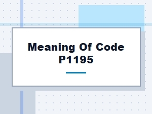Meaning of Code P1195 Explained