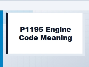 P1195 Engine Code Meaning Explained