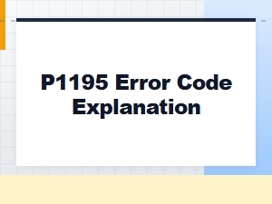 P1195 Error Code Explanation and Troubleshooting